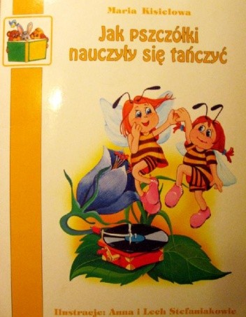 Jak pszczółki nauczyły się tańczyć - Maria Kisielowa