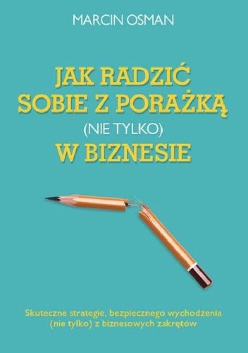 Jak radzić sobie z porażką (nie tylko) w biznesie - Marcin Osman