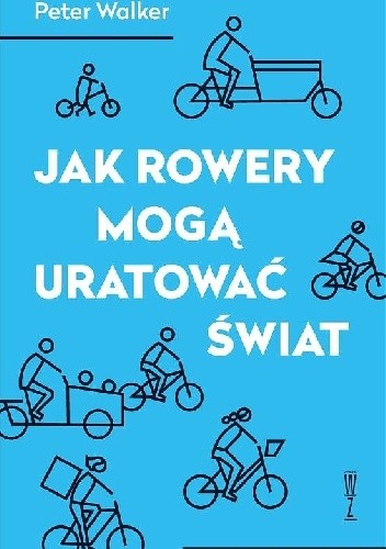 Jak rowery mogą uratować świat - Peter Walker