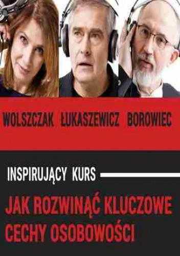 Jak rozwinąć kluczowe cechy osobowości - praca zbiorowa