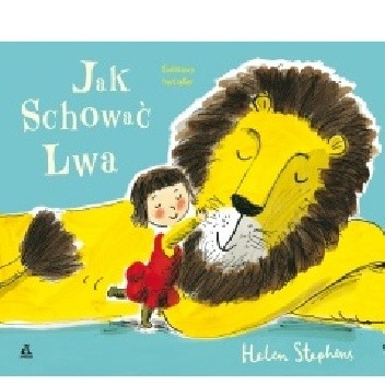Jak schować lwa - Helen Stephens