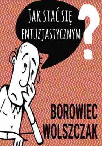 Jak stać się entuzjastycznym - praca zbiorowa