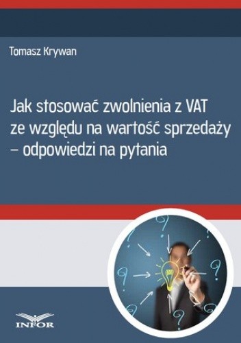 Jak stosować zwolnienia z VAT ze względu na wartość sprzedaży - odpowiedzi na pytania - Tomasz Krywan