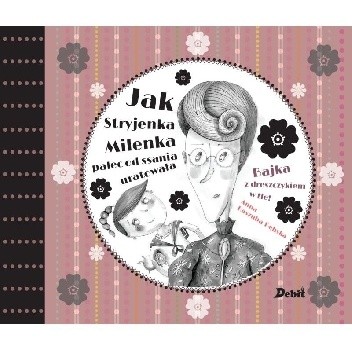 Jak Stryjenka Milenka palec od ssania uratowała - Anna Kaszuba-Dębska