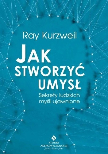 Jak stworzyć umysł - Raymond „Ray” Kurzweil