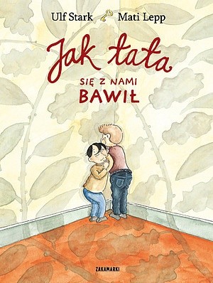 Jak tata się z nami bawił - Ulf Stark