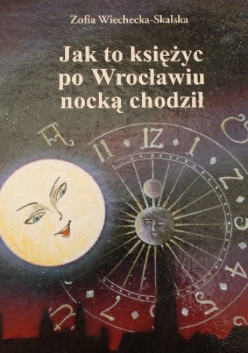 Jak to księżyc po Wrocławiu nocką chodził - Zofia Wiechecka-Skalska