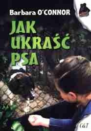 Jak ukraść psa - Barbara O`Connor