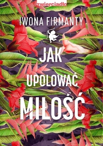 Jak upolować miłość - Iwona Firmanty