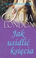 Jak usidlić księcia - Julia London