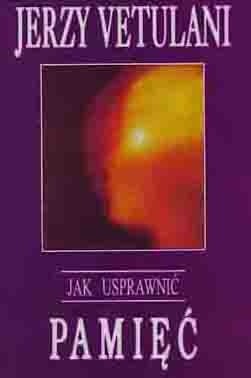 Jak usprawnić pamięć - Jerzy Vetulani