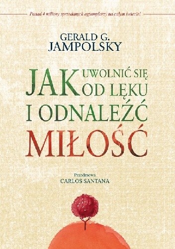 Jak uwolnić się od lęku i odnaleźć miłość - Gerald G. Jampolsky
