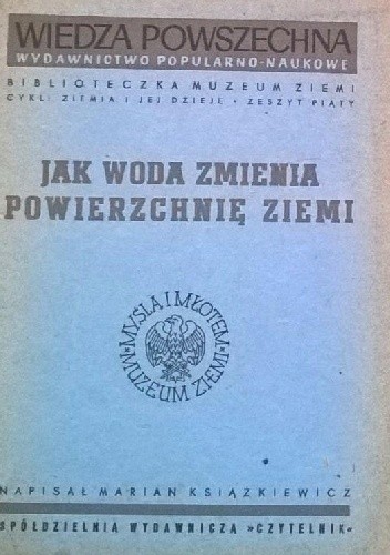 Jak woda zmienia powierzchnię Ziemi - Marian Książkiewicz