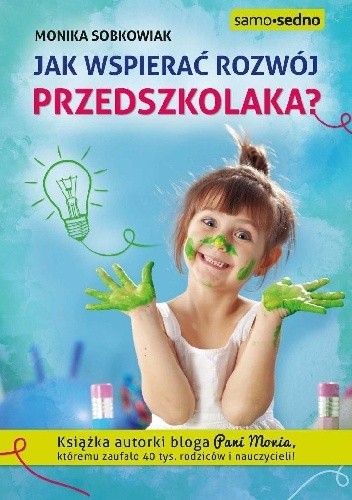 Jak wspierać rozwój przedszkolaka? - Monika Sobkowiak