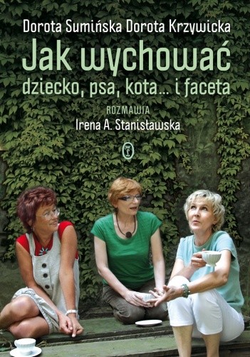 Jak wychować dziecko, psa, kota... i faceta - Dorota Sumińska