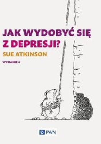 Jak wydobyć się z depresji? Wydanie 6 - Sue Atkinson