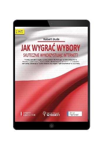 Jak wygrać wybory, skutecznie wykorzystując Internet? Ebook - Robert Duda