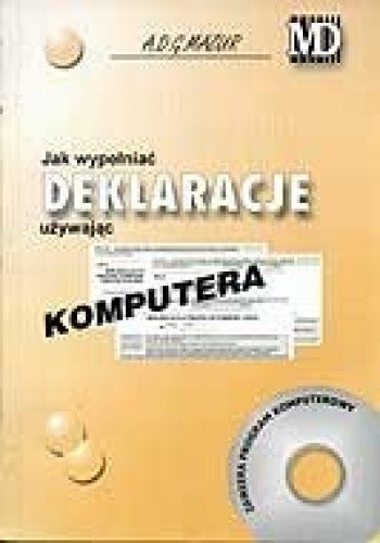 Jak wypełniać Deklaracje używając komputera - Alicja Mazur
