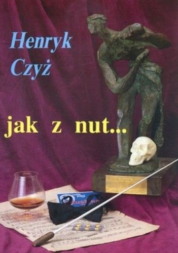 Jak z nut... - Henryk Czyż