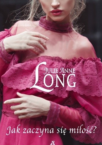 Jak zaczyna się miłość? - Julie Anne Long