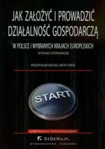 Jak założyć i prowadzić działalność gospodarczą w Polsce i wybranych krajach europejskich - Przemysław Mućko