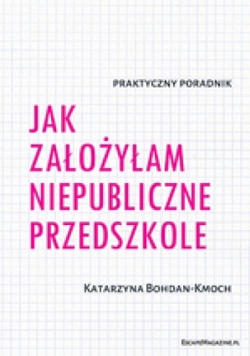 Jak założyłam niepubliczne przedszkole - Katarzyna Bohdan-Kmoch