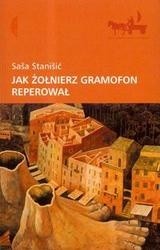 Jak żołnierz gramofon reperował - Saša Stanišić