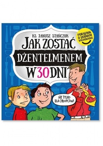 Jak zostać dżentelmenem w 30 dni - Ks. Janusz Stańczuk