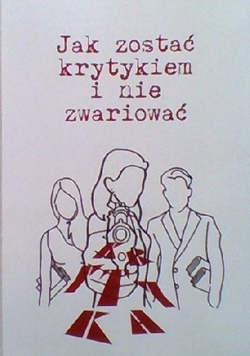 Jak zostać krytykiem i nie zwariować - Jolanta Nawrot