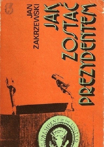 Jak zostać prezydentem - Jan Zakrzewski