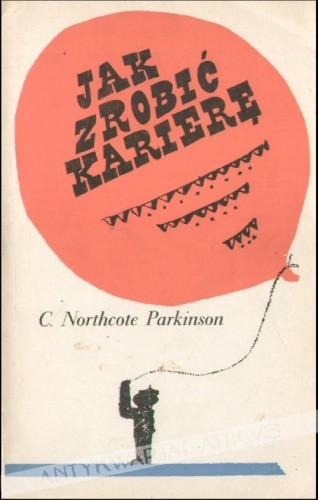 Jak zrobić karierę - Cyril Northcote Parkinson