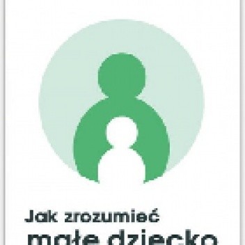 Jak zrozumieć małe dziecko - Małgorzata Musiał