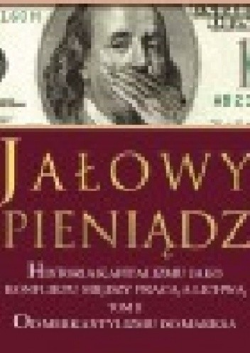 Jałowy pieniądz Tom II Od Merkantylizmu do Marksa - E. Michael Jones