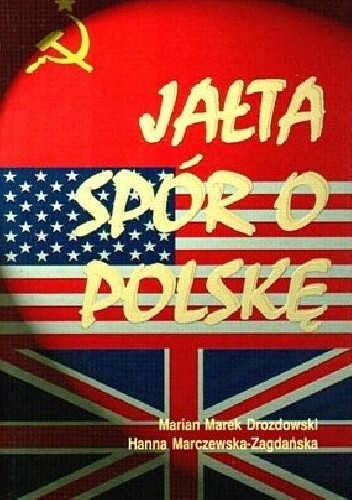 Jałta: Spór o Polskę - Marian Marek Drozdowski