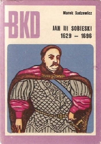 Jan III Sobieski 1629-1696 - Marek Sadzewicz
