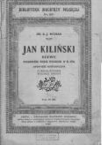 Jan Kiliński szewc pułkownik wojsk polskich w r. 1794. - K. J Nitman