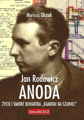 Jan Rodowicz Anoda Życie i Śmierć Bohatera „Kamieni na Szaniec