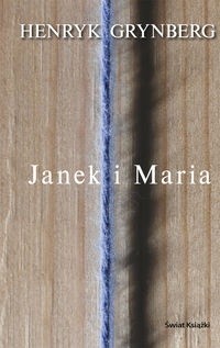 Janek i Maria - Henryk Grynberg