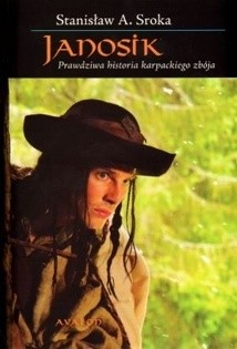 Janosik : prawdziwa historia karpackiego zbója - Stanisław A. Sroka
