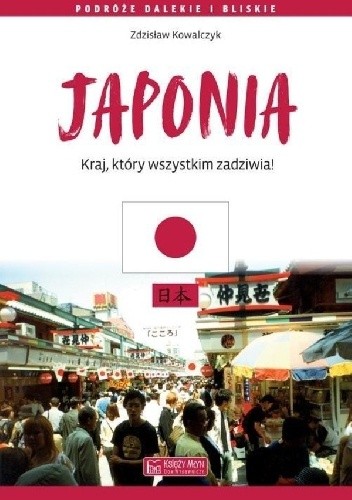 Japonia. Kraj który wszystkim zadziwia - Zdzisław Kowalczyk