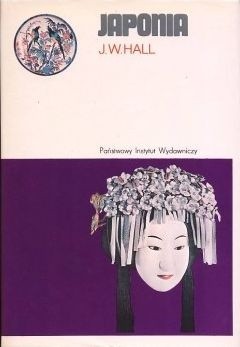 Japonia od czasów najdawniejszych do dzisiaj - John Whitney Hall