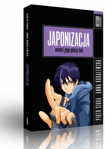 Japonizacja: anime i jego polscy fani - Piotr Siuda