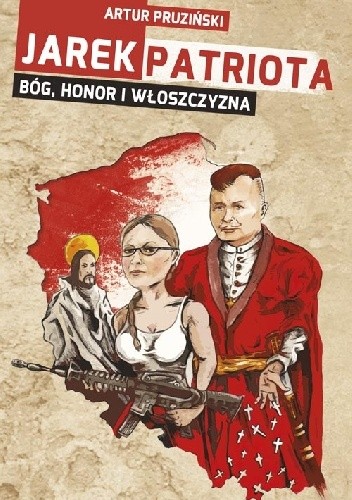Jarek Patriota: Bóg, honor i włoszczyzna - Artur Pruziński