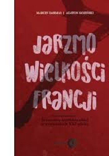 Jarzmo wielkości Francji - Marcin Darmas