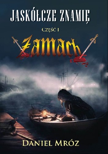 Jaskółcze znamię. Część I: Zamach - Daniel Mróz