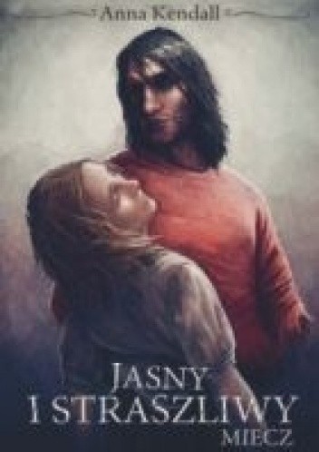 Jasny i straszliwy miecz - Anna Kendall