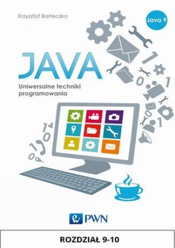 JAVA. Uniwersalne techniki programowania. Rozdział 9-10 - Krzysztof Barteczko