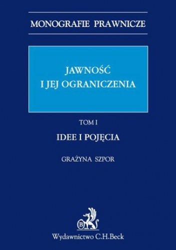 Jawność i jej ograniczenia. Idee i pojęcia. Tom 1 - Grażyna Szpor