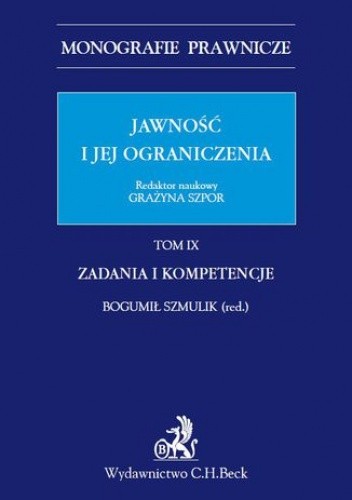Jawność i jej ograniczenia. Zadania i kompetencje. Tom 9 - Bogumił Szmulik