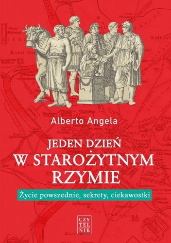 Jeden dzień w starożytnym Rzymie. Życie powszednie, sekrety, ciekawostki - Alberto Angela